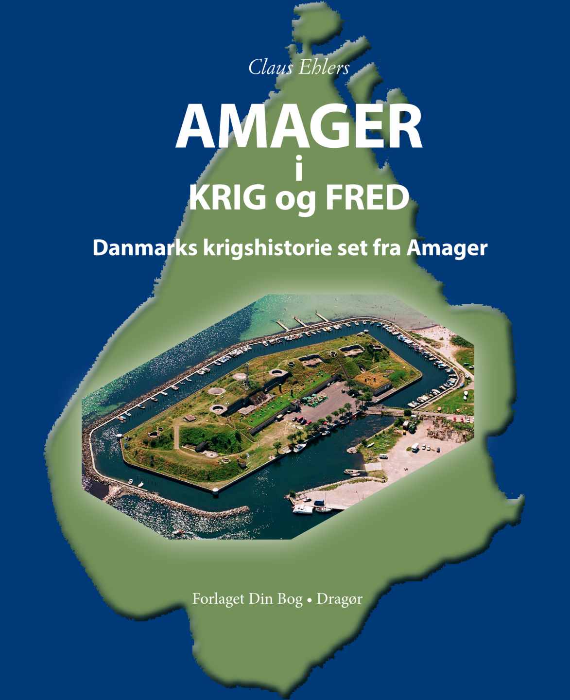 Bgerne: Dragr Fort 1914-2014 og Amager i KRIG og FRED